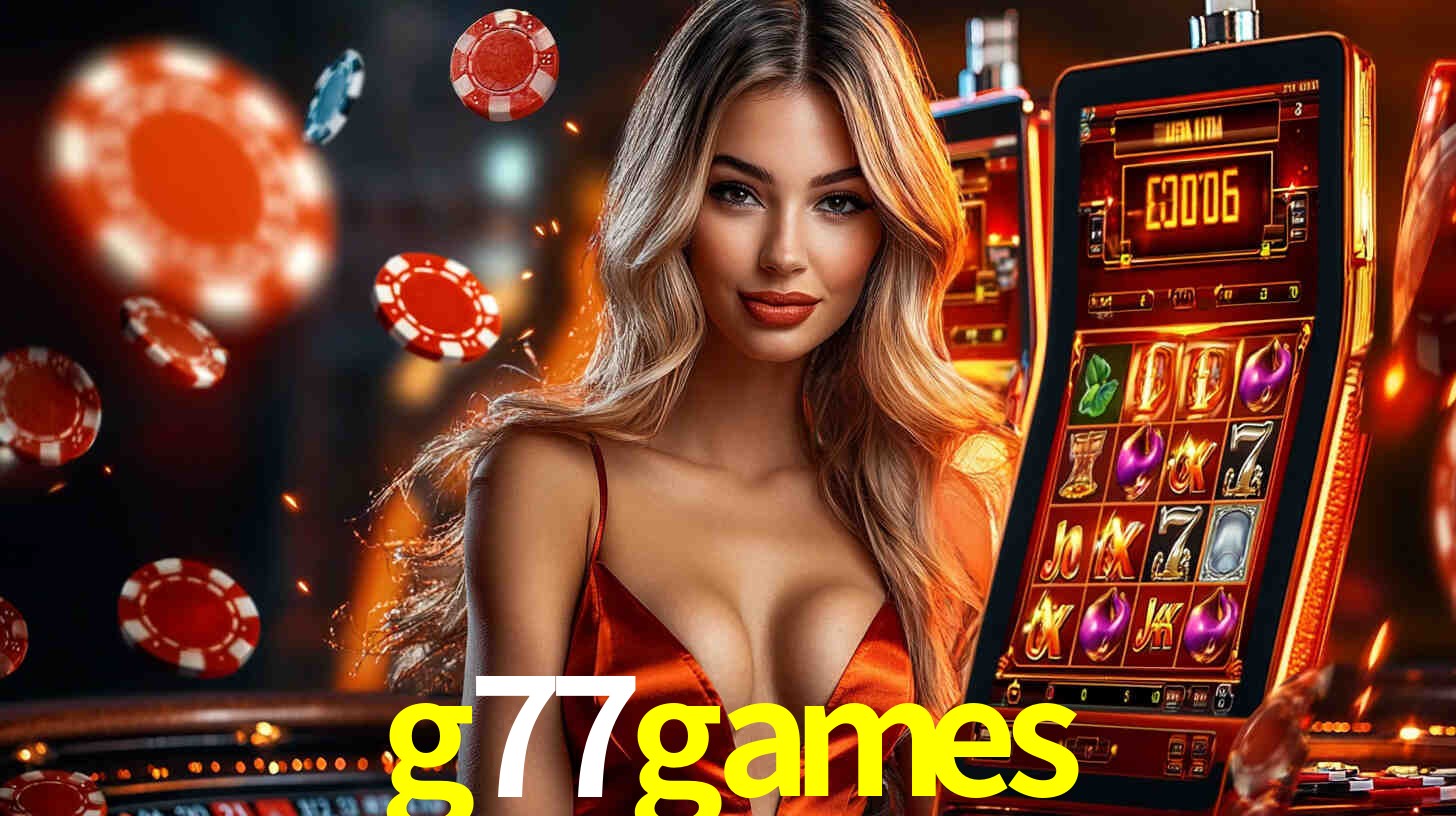 g77games: Jogos de Caça-Níqueis-Altas Recompensas, Roleta-Velocidade, Blackjack-Desafios Máximos